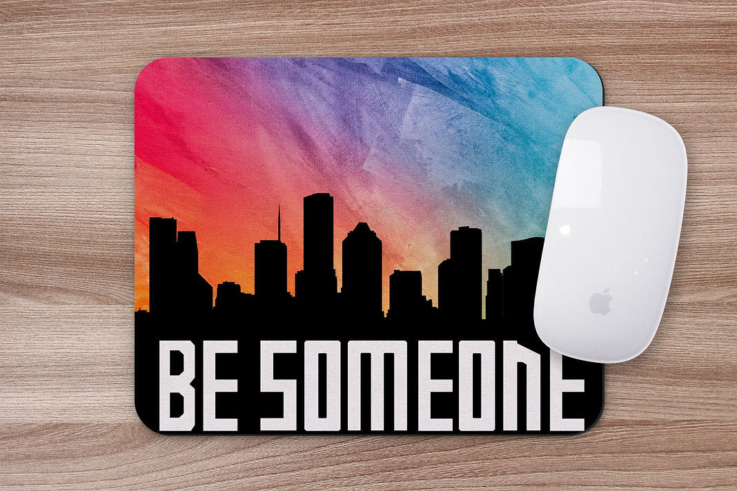 Be Someone Mousepad