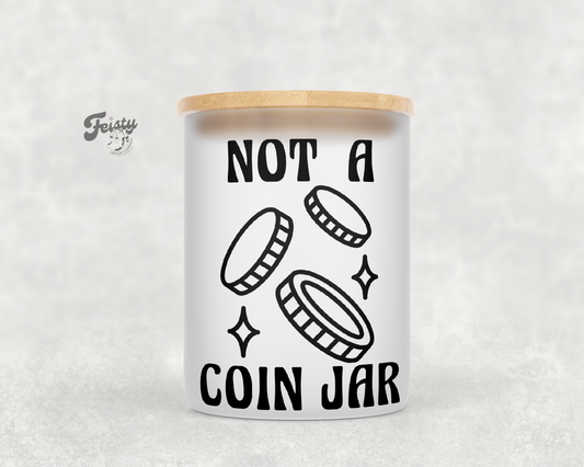 Not A Coin Stash Jar