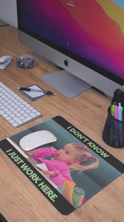 Idk, I just... Mousepad